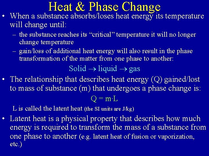 Heat & Phase Change • When a substance absorbs/loses heat energy its temperature will