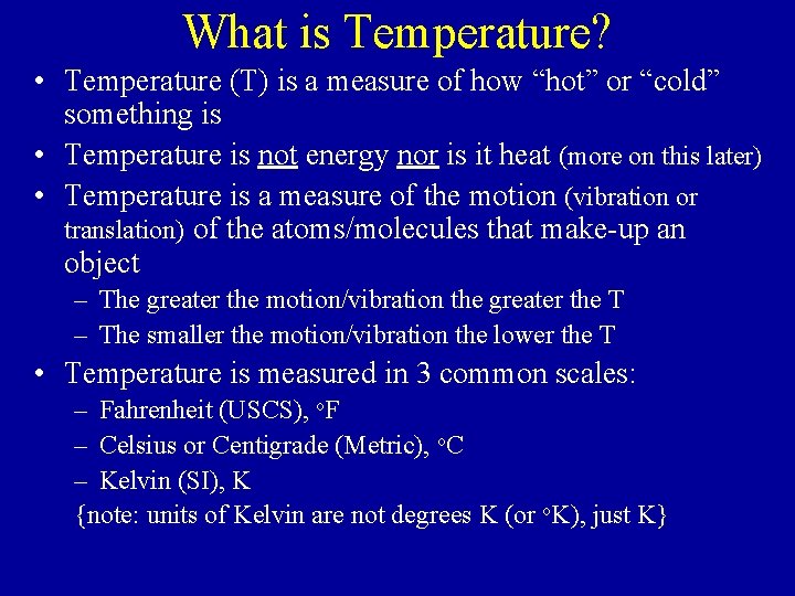 What is Temperature? • Temperature (T) is a measure of how “hot” or “cold”