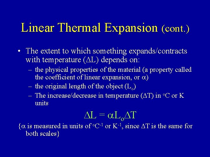 Linear Thermal Expansion (cont. ) • The extent to which something expands/contracts with temperature