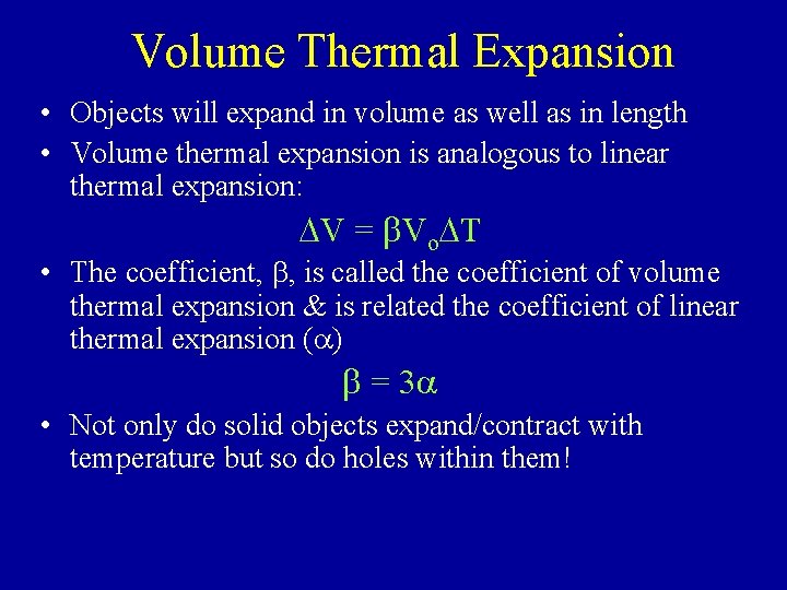 Volume Thermal Expansion • Objects will expand in volume as well as in length