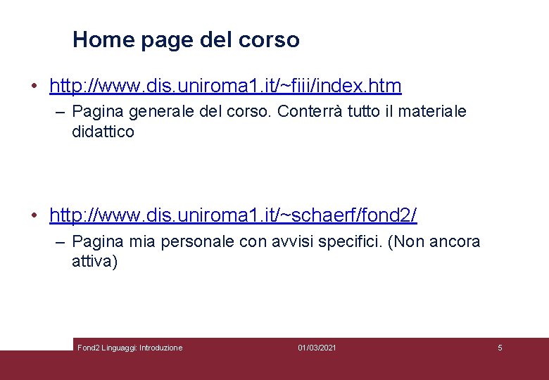 Home page del corso • http: //www. dis. uniroma 1. it/~fiii/index. htm – Pagina Home page del corso • http: //www. dis. uniroma 1. it/~fiii/index. htm – Pagina