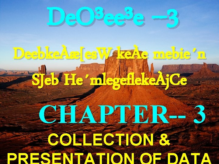 De. O³ee³e --3 DeebkeÀæ[es. W keÀe mebie´n SJeb He´mlegeflekeÀj. Ce CHAPTER-- 3 COLLECTION &