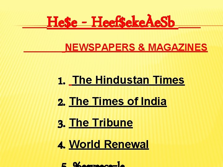 He$e - Heef$ekeÀe. Sb NEWSPAPERS & MAGAZINES 1. The Hindustan Times 2. The Times