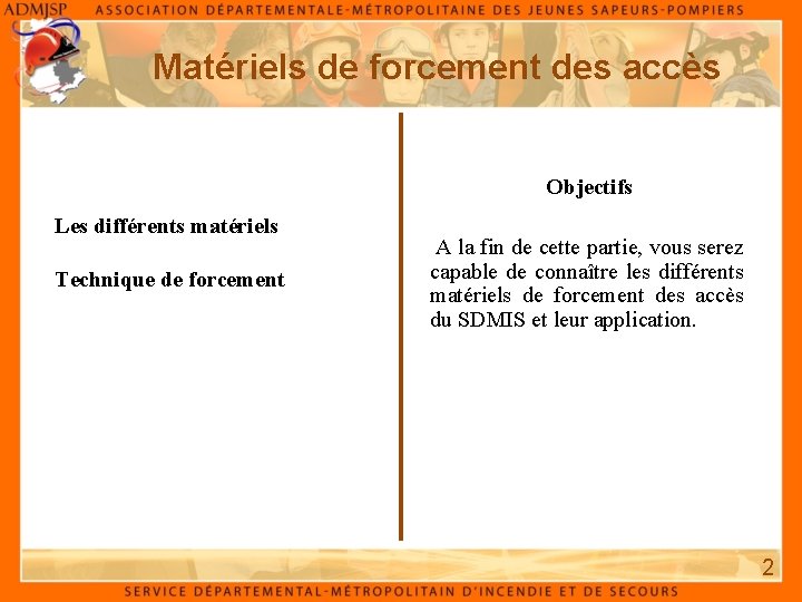 Matériels de forcement des accès Objectifs Les différents matériels Technique de forcement A la