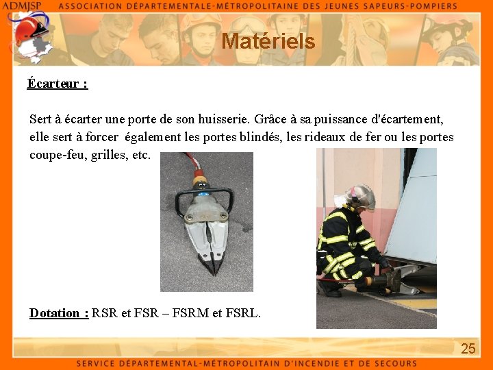 Matériels Écarteur : Sert à écarter une porte de son huisserie. Grâce à sa Matériels Écarteur : Sert à écarter une porte de son huisserie. Grâce à sa
