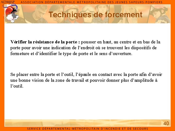 Techniques de forcement Vérifier la résistance de la porte : pousser en haut, au