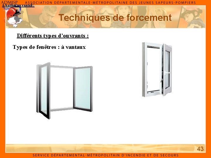 A battant ou vantail : Techniques de forcement Différents types d’ouvrants : Types de