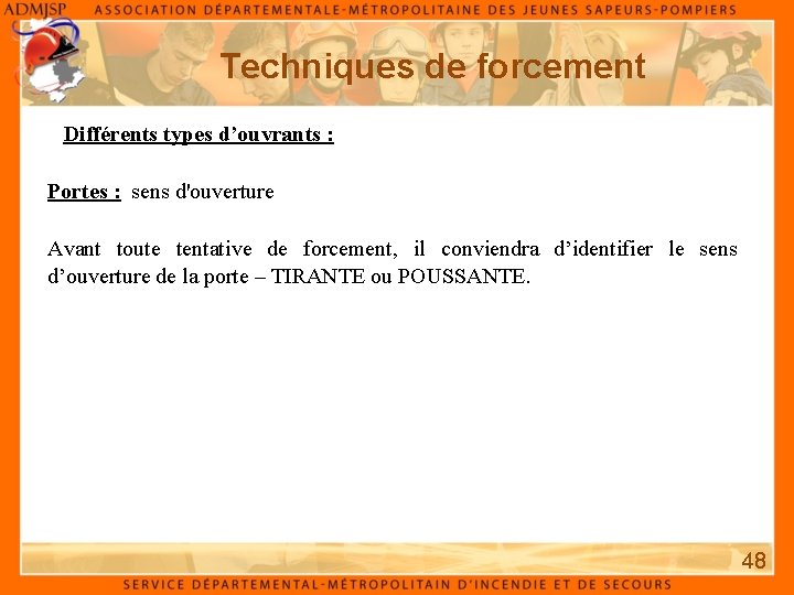 Techniques de forcement Différents types d’ouvrants : Portes : sens d'ouverture Avant toute tentative