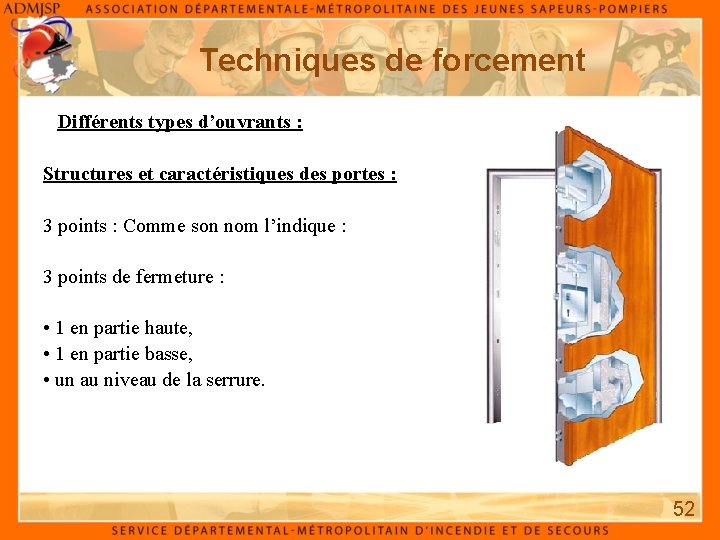 Techniques de forcement Différents types d’ouvrants : Structures et caractéristiques des portes : 3 Techniques de forcement Différents types d’ouvrants : Structures et caractéristiques des portes : 3