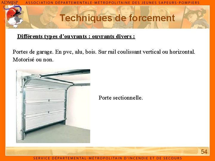 Techniques de forcement Différents types d’ouvrants : ouvrants divers : Portes de garage. En Techniques de forcement Différents types d’ouvrants : ouvrants divers : Portes de garage. En