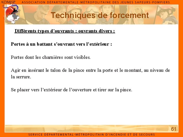 Techniques de forcement Différents types d’ouvrants : ouvrants divers : Portes à un battant