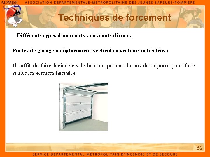 Techniques de forcement Différents types d’ouvrants : ouvrants divers : Portes de garage à