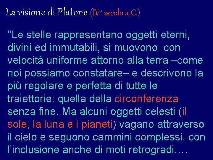 La visione di Platone (IVo secolo a. C. ) ''Le stelle rappresentano oggetti eterni, La visione di Platone (IVo secolo a. C. ) ''Le stelle rappresentano oggetti eterni,