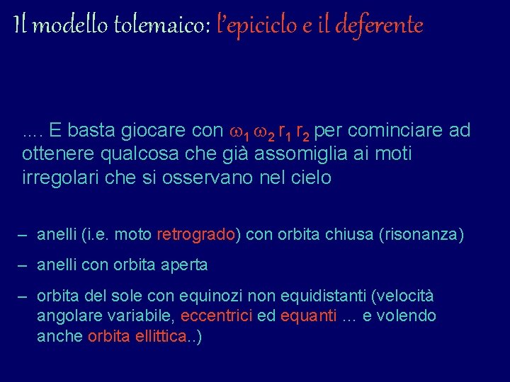 Il modello tolemaico: l’epiciclo e il deferente …. E basta giocare con 1 2 Il modello tolemaico: l’epiciclo e il deferente …. E basta giocare con 1 2