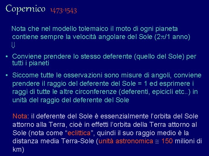 Copernico 1473 -1543 Nota che nel modello tolemaico il moto di ogni pianeta contiene Copernico 1473 -1543 Nota che nel modello tolemaico il moto di ogni pianeta contiene