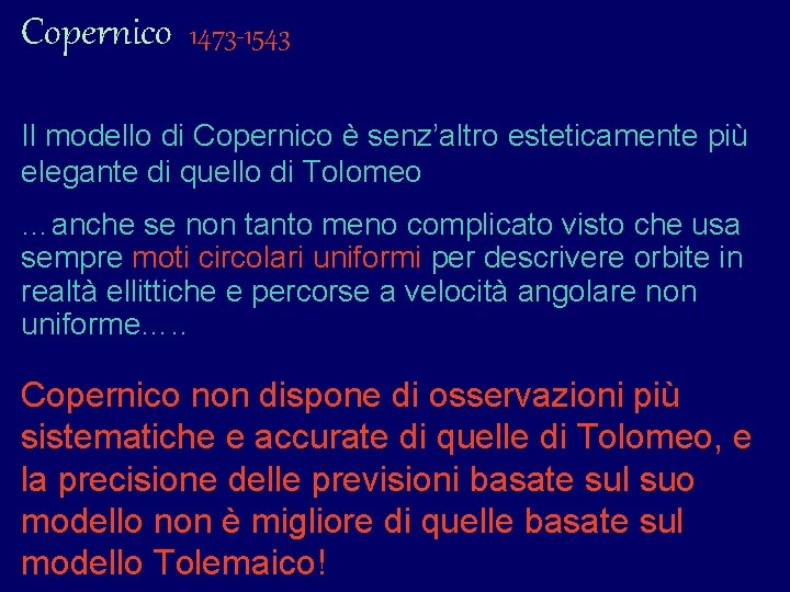 Copernico 1473 -1543 Il modello di Copernico è senz’altro esteticamente più elegante di quello Copernico 1473 -1543 Il modello di Copernico è senz’altro esteticamente più elegante di quello