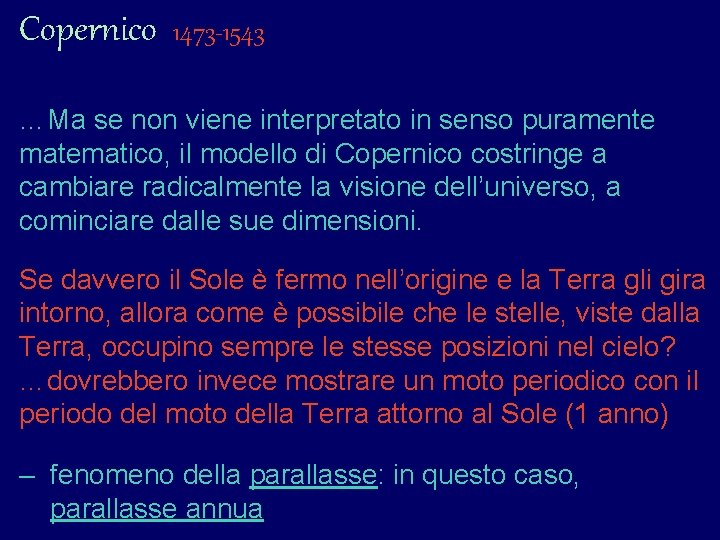 Copernico 1473 -1543 …Ma se non viene interpretato in senso puramente matematico, il modello Copernico 1473 -1543 …Ma se non viene interpretato in senso puramente matematico, il modello