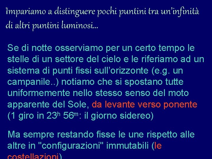 Impariamo a distinguere pochi puntini tra un’infinità di altri puntini luminosi… Se di notte Impariamo a distinguere pochi puntini tra un’infinità di altri puntini luminosi… Se di notte