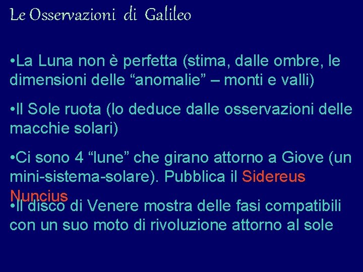 Le Osservazioni di Galileo • La Luna non è perfetta (stima, dalle ombre, le Le Osservazioni di Galileo • La Luna non è perfetta (stima, dalle ombre, le
