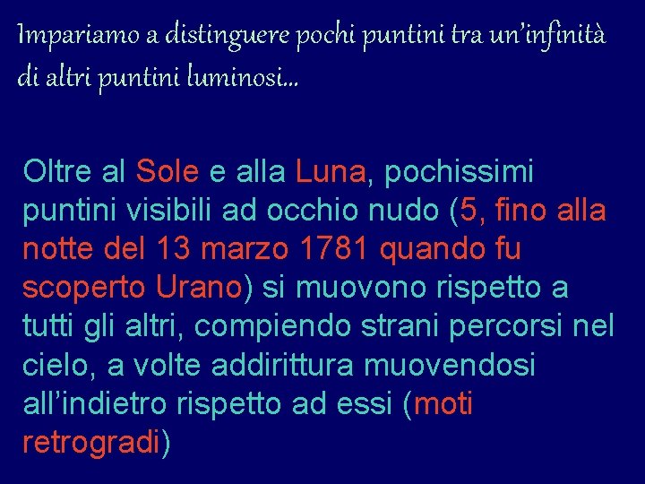 Impariamo a distinguere pochi puntini tra un’infinità di altri puntini luminosi… Oltre al Sole Impariamo a distinguere pochi puntini tra un’infinità di altri puntini luminosi… Oltre al Sole