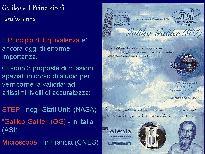 Galileo e il Principio di Equivalenza Il Principio di Equivalenza e’ ancora oggi di Galileo e il Principio di Equivalenza Il Principio di Equivalenza e’ ancora oggi di