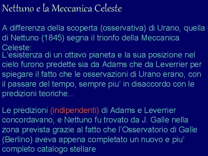 Nettuno e la Meccanica Celeste A differenza della scoperta (osservativa) di Urano, quella di Nettuno e la Meccanica Celeste A differenza della scoperta (osservativa) di Urano, quella di