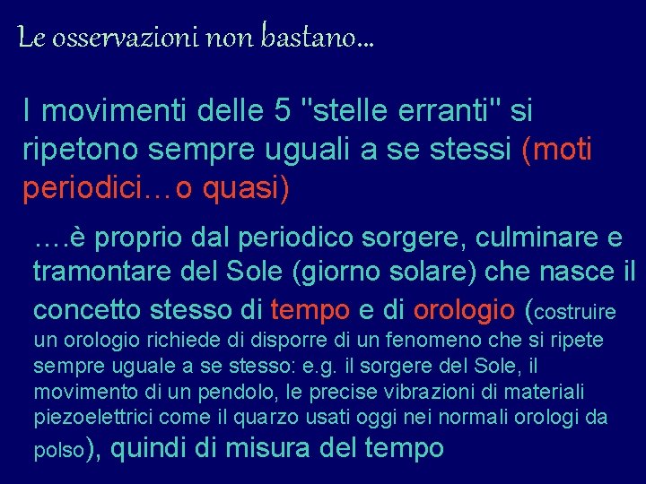 Le osservazioni non bastano… I movimenti delle 5 ''stelle erranti'' si ripetono sempre uguali Le osservazioni non bastano… I movimenti delle 5 ''stelle erranti'' si ripetono sempre uguali