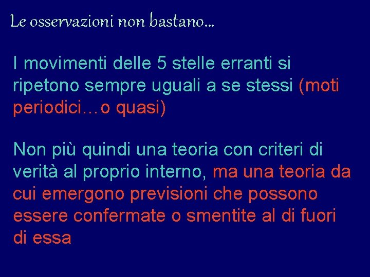 Le osservazioni non bastano… I movimenti delle 5 stelle erranti si ripetono sempre uguali Le osservazioni non bastano… I movimenti delle 5 stelle erranti si ripetono sempre uguali