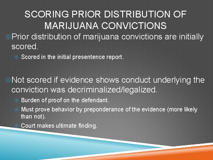 SCORING PRIOR DISTRIBUTION OF MARIJUANA CONVICTIONS Prior distribution of marijuana convictions are initially scored. SCORING PRIOR DISTRIBUTION OF MARIJUANA CONVICTIONS Prior distribution of marijuana convictions are initially scored.