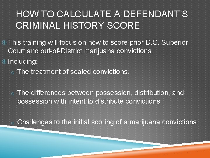 HOW TO CALCULATE A DEFENDANT’S CRIMINAL HISTORY SCORE This training will focus on how HOW TO CALCULATE A DEFENDANT’S CRIMINAL HISTORY SCORE This training will focus on how