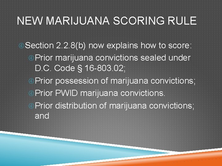 NEW MARIJUANA SCORING RULE Section 2. 2. 8(b) now explains how to score: Prior NEW MARIJUANA SCORING RULE Section 2. 2. 8(b) now explains how to score: Prior
