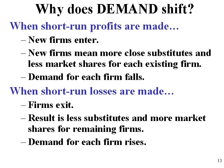 Why does DEMAND shift? When short-run profits are made… – New firms enter. –