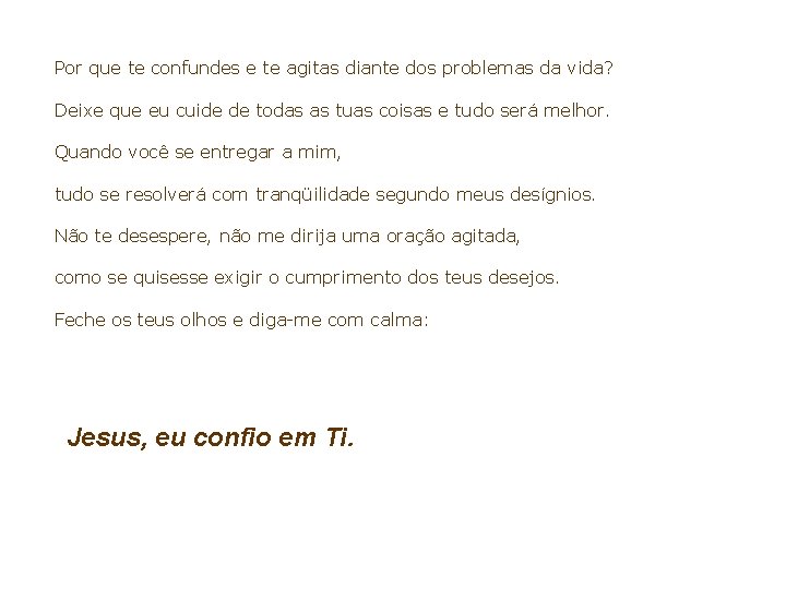 Por que te confundes e te agitas diante dos problemas da vida? Deixe que Por que te confundes e te agitas diante dos problemas da vida? Deixe que