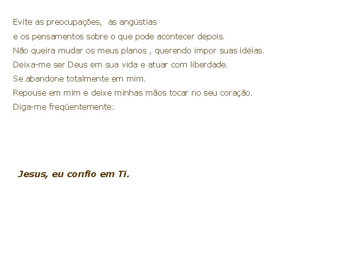Evite as preocupações, as angústias e os pensamentos sobre o que pode acontecer depois. Evite as preocupações, as angústias e os pensamentos sobre o que pode acontecer depois.