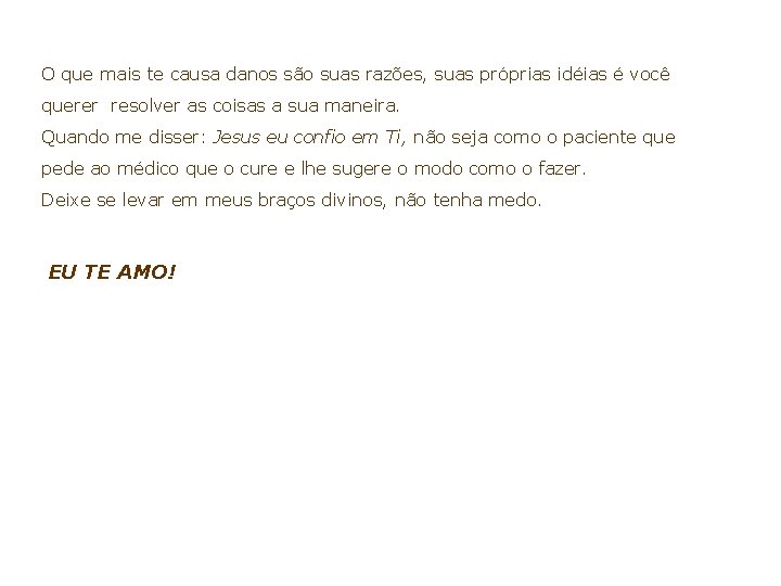 O que mais te causa danos são suas razões, suas próprias idéias é você O que mais te causa danos são suas razões, suas próprias idéias é você