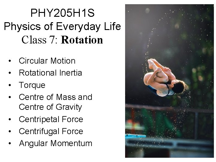 PHY 205 H 1 S Physics of Everyday Life Class 7: Rotation • •