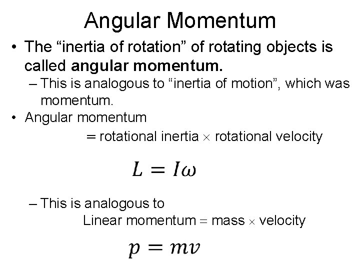 Angular Momentum • The “inertia of rotation” of rotating objects is called angular momentum.