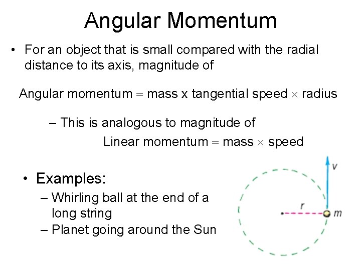 Angular Momentum • For an object that is small compared with the radial distance