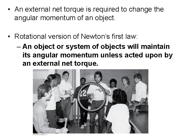  • An external net torque is required to change the angular momentum of