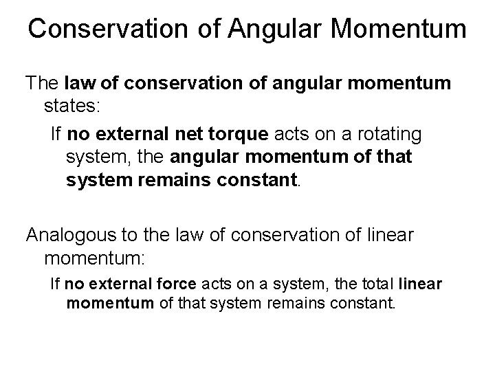 Conservation of Angular Momentum The law of conservation of angular momentum states: If no