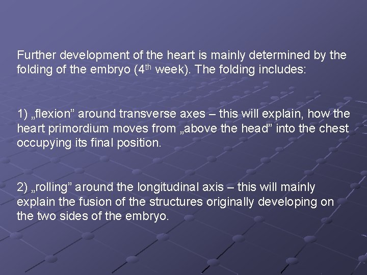Further development of the heart is mainly determined by the folding of the embryo