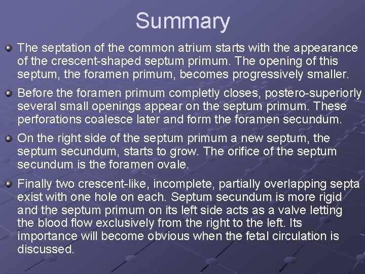 Summary The septation of the common atrium starts with the appearance of the crescent-shaped