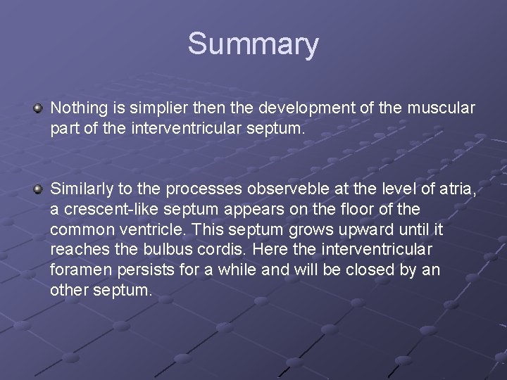 Summary Nothing is simplier then the development of the muscular part of the interventricular