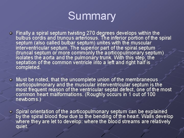 Summary Finally a spiral septum twisting 270 degrees develops within the bulbus cordis and