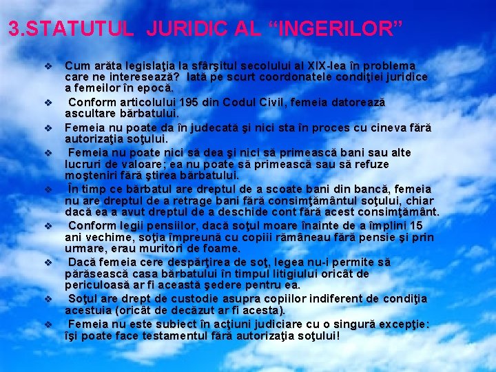  3. STATUTUL JURIDIC AL “INGERILOR” v v v v v Cum arăta legislaţia