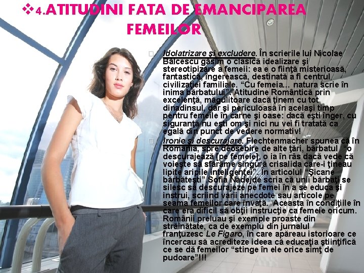 v 4. ATITUDINI FATA DE EMANCIPAREA FEMEILOR � � Idolatrizare şi excludere. În scrierile