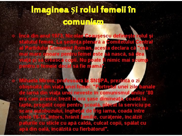 Imaginea şi rolul femeii în comunism v Încă din anul 1973, Nicolae Ceauşescu defineşte