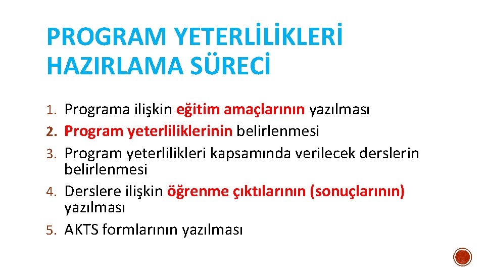 PROGRAM YETERLİLİKLERİ HAZIRLAMA SÜRECİ 1. Programa ilişkin eğitim amaçlarının yazılması 2. Program yeterliliklerinin belirlenmesi