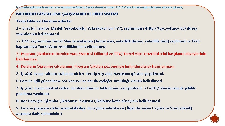 http: //akts-egitimplanlama. gazi. edu. tr/posts/view/title/mufredat-islemleri-formlari-222159? site. Uri=akts-egitimplanlama adresine girerek, MÜFREDAT GÜNCELLEME ÇALIŞMALARI VE KREDİ