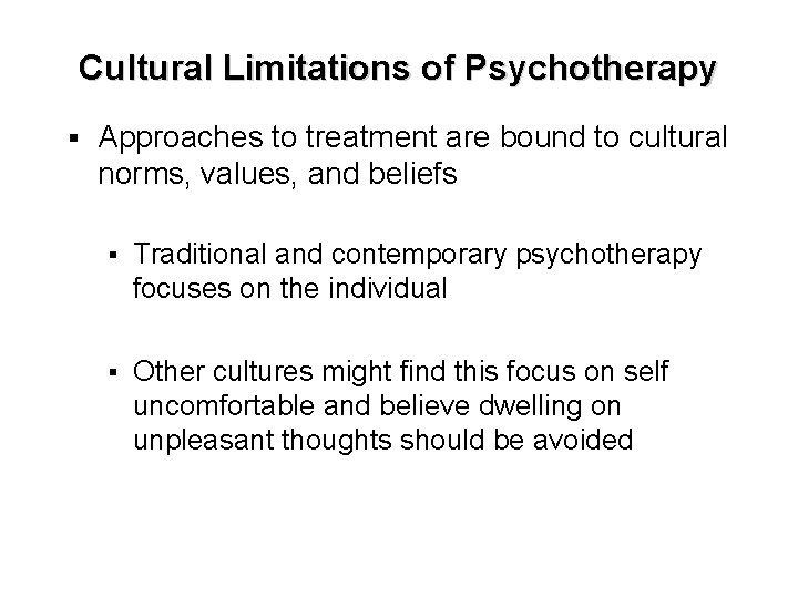 Cultural Limitations of Psychotherapy § Approaches to treatment are bound to cultural norms, values,